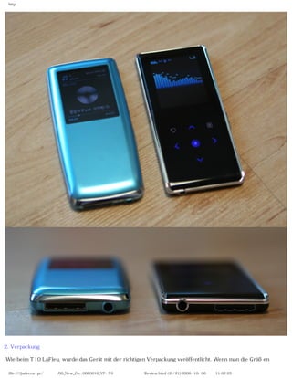 http




2. Verpackung

Wie beim T10 LaFleu, wurde das Gerät mit der richtigen Verpackung veröffentlicht. Wenn man die Größen

 file:////judecca-pc/공용폴더/00_New_Co...0080618_YP-S3 옙매니아닷컴제공 Review.html (2 / 21)2008-10-06 오전 11:02:25
 