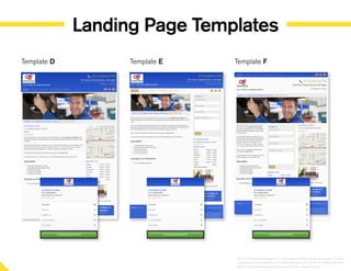 Template D Template E Template F
©2014 YP Intellectual Property LLC. All rights reserved. YP, the YP logo and all other YP marks
contained herein are trademarks of YP Intellectual Property LLC and/or YP affiliated companies.
All other marks contained herein are the property of their respective owners.
Landing Page Templates
 