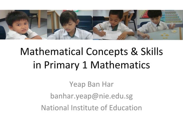Mathematical Concepts & Skills in Primary 1 Mathematics | PPT
