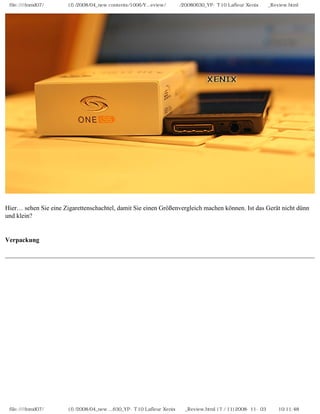 file:////inmd07/외장저장소 (f)/2008/04_new contents/1006/Y...eview/독일어/20080630_YP-T10 Lafleur Xenix제공_Review.html
Hier… sehen Sie eine Zigarettenschachtel, damit Sie einen Größenvergleich machen können. Ist das Gerät nicht dünn
und klein?
Verpackung
file:////inmd07/외장저장소 (f)/2008/04_new ...630_YP-T10 Lafleur Xenix제공_Review.html (7 / 11)2008-11-03 오전 10:11:48
 