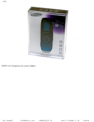 LINK




YEPP U4! Praktisch ist seine Stärke




 file:////inmd07/외장저장소 (f)/2008/04_n...view/독일어/20080730_YP-U4 베타뉴스리뷰.html (2 / 14)2008-11-03 오전 10:08:44
 