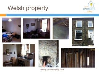 Welsh property




           www.yourpropertywhy.co.uk
 