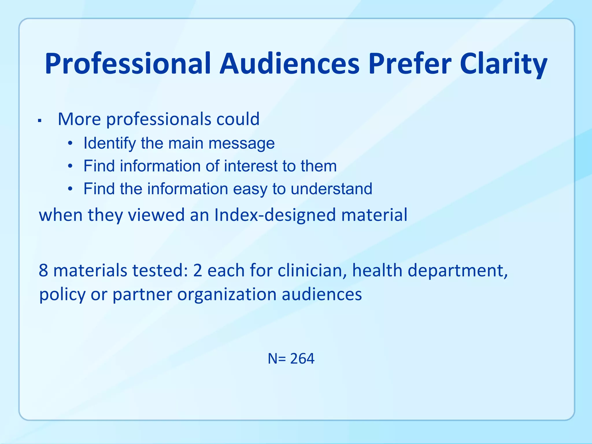 ▪
• Identify the main message
• Find information of interest to them
• Find the information easy to understand
 