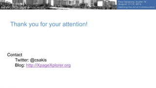 Contact
Twitter: @csakis
Blog: http://XpageXplorer.org
Thank you for your attention!
 
