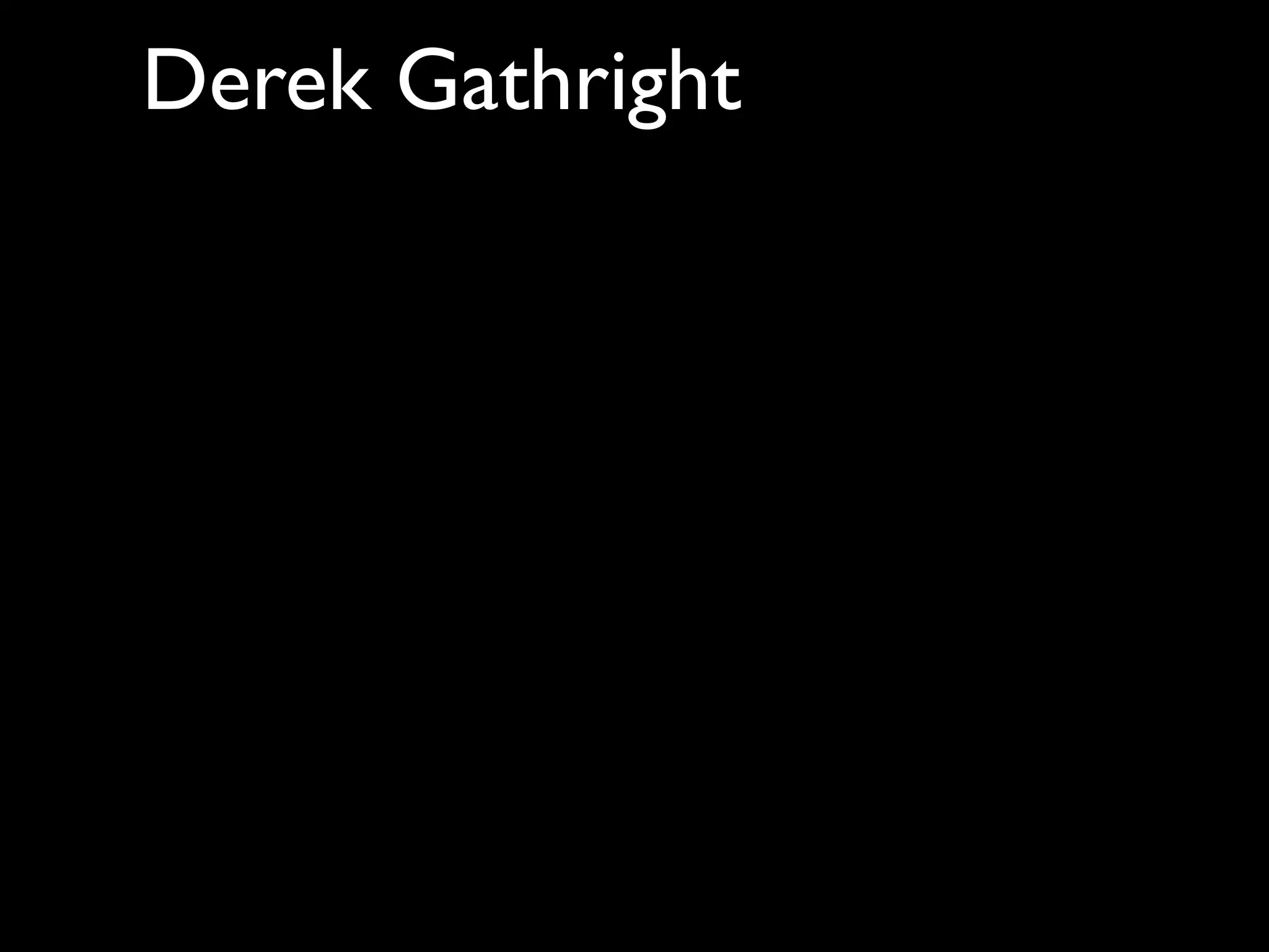 Derek Gathright
 