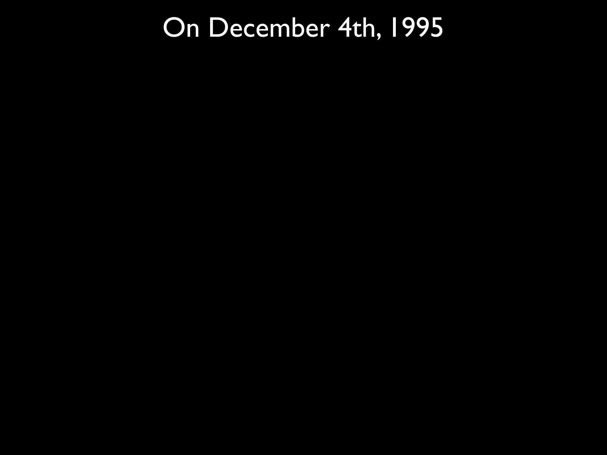 On December 4th, 1995
 