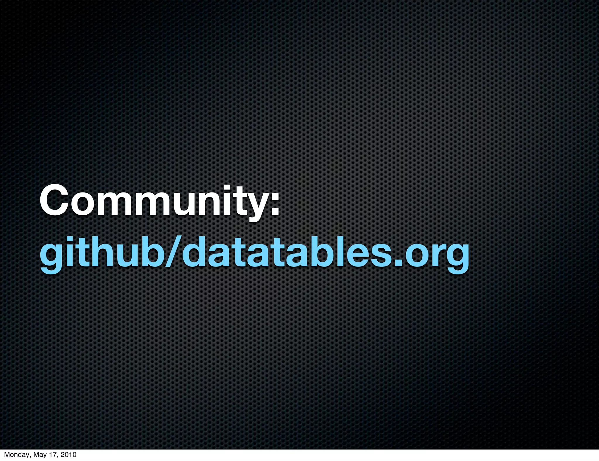 Community:
         github/datatables.org



Monday, May 17, 2010
 