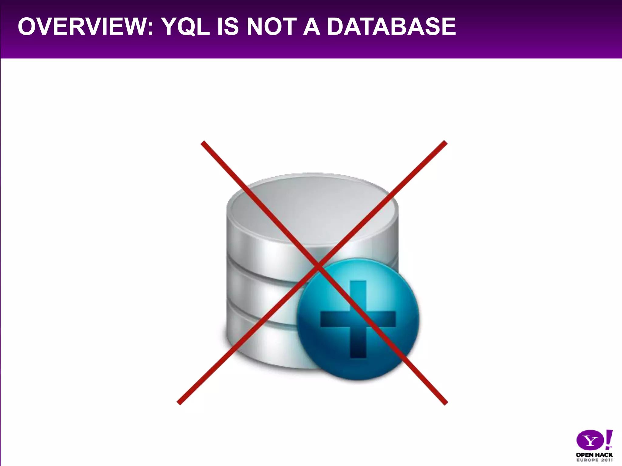 Overview: YQL is not a database