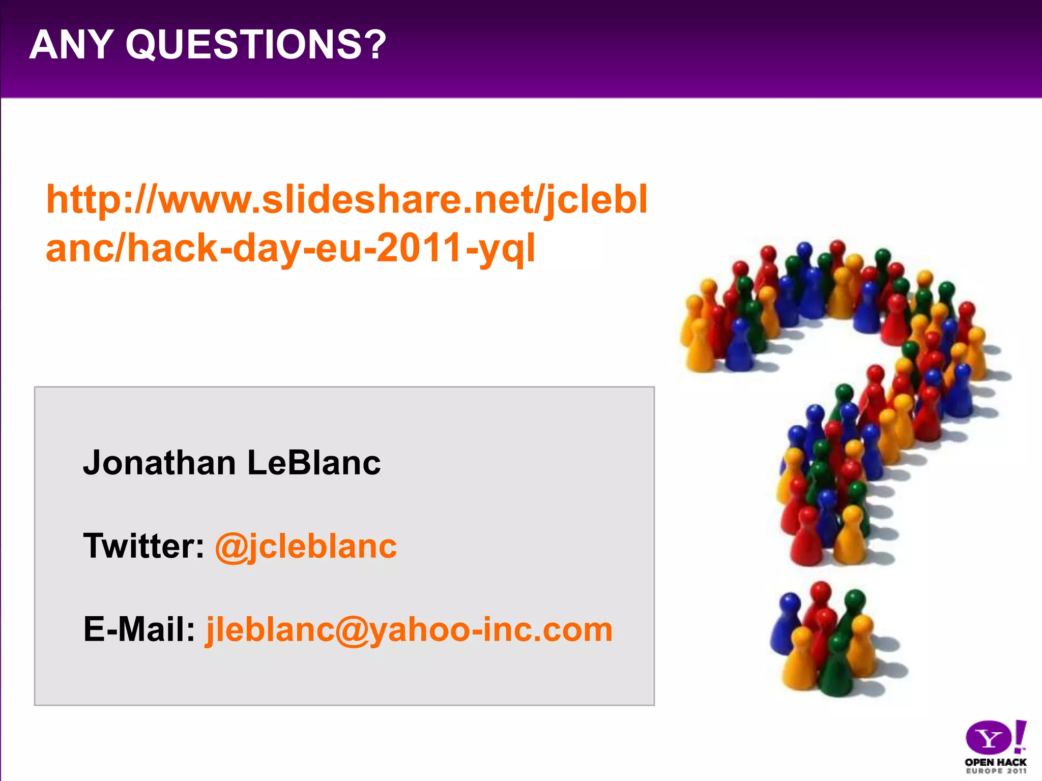 What We’re Going to CoverYQL OverviewMaking Queries and the Console SandboxOpen Data Tables (a.k.a. Adding New Features into YQL)Execute (Server-Side JavaScript)Final Lessons