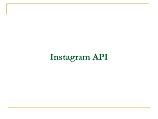 Instagram API

 