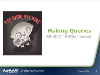 Making Queries
SELECT * FROM Internet
6
 
