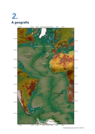Estratégia Nacional para o Mar 2013 - 2020 | 28
A bacia Atlântica apresenta uma área total aproximada de 106.000.000 km
2
...