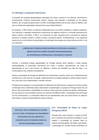 Estratégia Nacional para o Mar 2013 - 2020 | 43
Mar da CPLP, bem como a apresentação de uma
declaração conjunta deste grup...