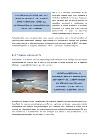Estratégia Nacional para o Mar 2013 - 2020 | 44
2.4.3. Proteção e salvaguarda
A imensidão do espaço marítimo e a ausência ...
