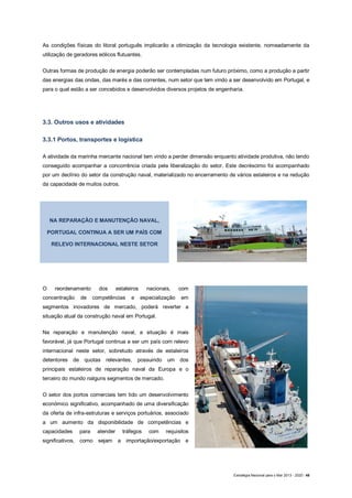 Estratégia Nacional para o Mar 2013 - 2020 | 49
transhipment de carga contentorizada ou os produtos petrolíferos, gás natu...
