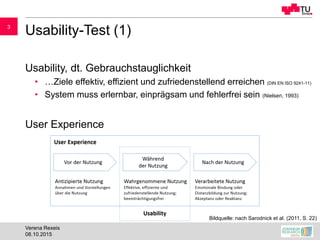 33
Usability-Test (1)
Usability, dt. Gebrauchstauglichkeit
• …Ziele effektiv, effizient und zufriedenstellend erreichen (D...