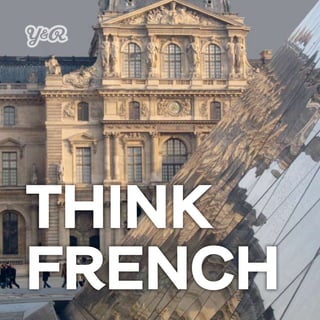 THINK
FRENCH
 
