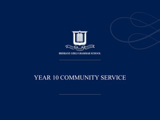 YEAR 10 COMMUNITY SERVICE
 