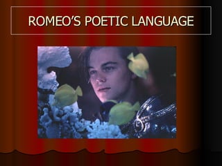 ROMEO’S POETIC LANGUAGE