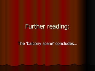 Further reading: The ‘balcony scene’ concludes…