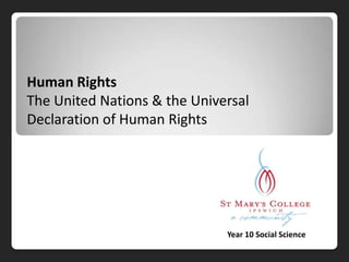 Human Rights The United Nations & the Universal Declaration of Human Rights Year 10 Social Science 