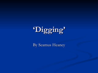‘ Digging’ By Seamus Heaney 