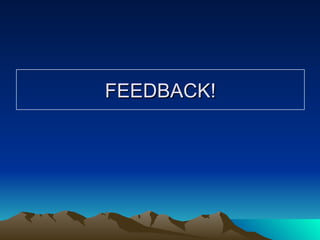 FEEDBACK! 