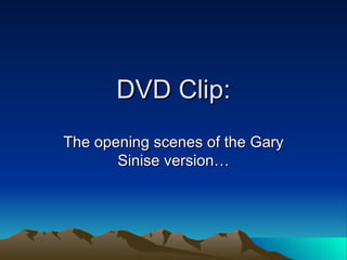 DVD Clip: The opening scenes of the Gary Sinise version… 