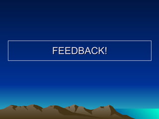 FEEDBACK! 