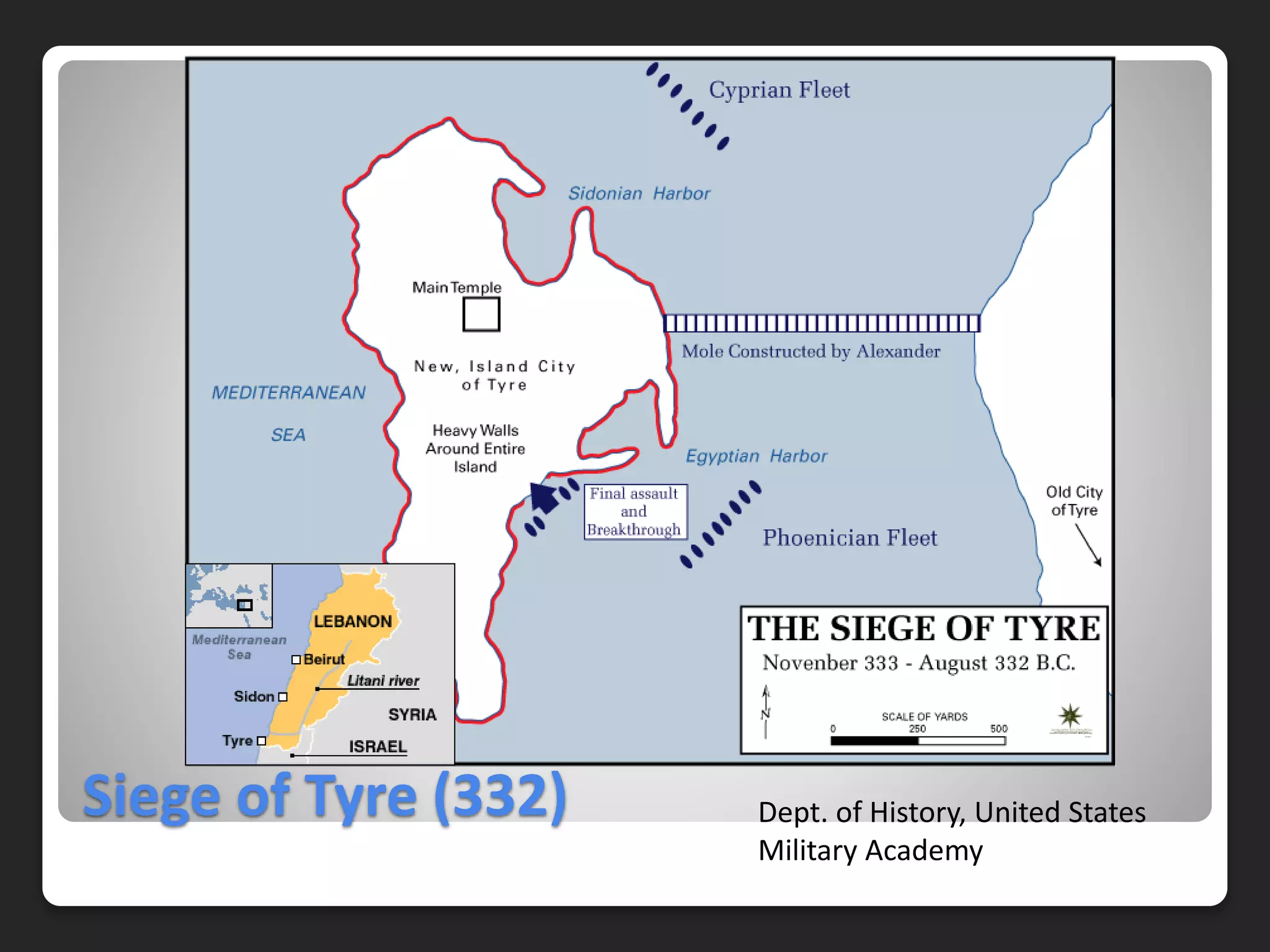 Siege of Tyre (332) Dept. of History, United States
Military Academy
 