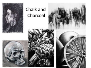 Chalk and
Charcoal
 
