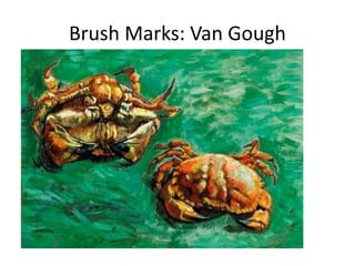 Brush Marks: Van Gough
 