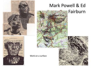 Mark Powell & Ed
Fairburn
Work on a surface
 