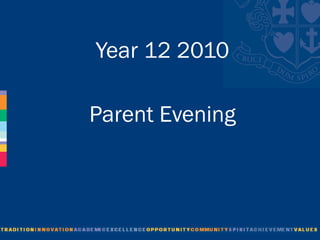 Year 12 2010 Parent Evening 