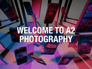 WELCOME TO A2
PHOTOGRAPHY
 