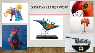 GUSTAVO’S LATEST WORK
 