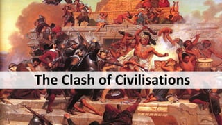The Clash of Civilisations
 