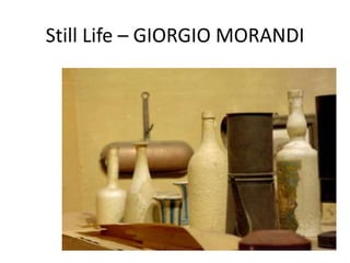 Still Life – GIORGIO MORANDI
 