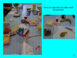 Have an organised and clean work environment 