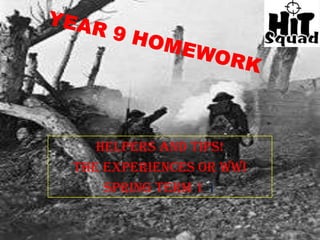 Helpers and tips!
The experiences or WWI
    Spring term 1 1
 