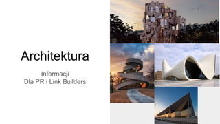 Architektura
Informacji
Dla PR i Link Builders
 