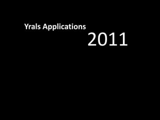 Yrals Applications
                     2011
 