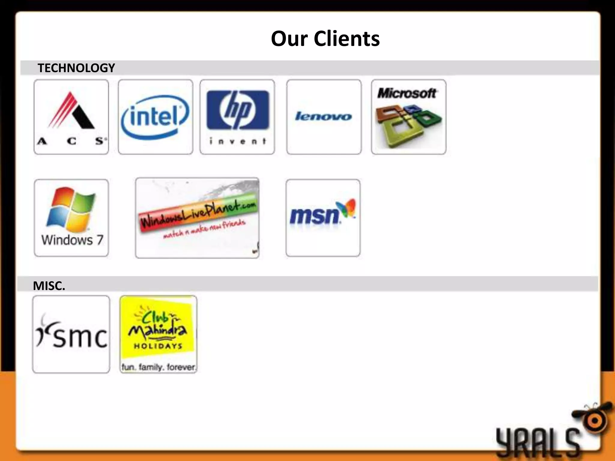 Our Clients
TECHNOLOGY




MISC.
 