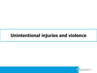 Unintentional injuries and violence 
