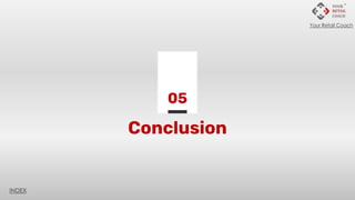 Conclusion
05
INDEX
Your Retail Coach
 