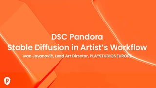 CONFIDENTIAL |
CONFIDENTIAL |
DSC Pandora
Stable Diffusion in Artist’s Workflow
Ivan Jovanović, Lead Art Director, PLAYSTUDIOS EUROPE
 