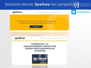 9
#yTechParis
Solutions tierces: Sparkow (ex compario)
 