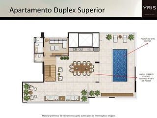 Apartamento Duplex Superior
Material preliminar de treinamento sujeito a alterações de informações e imagens
PISCINA NO NI...
