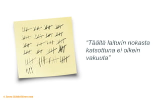 “Täältä laiturin nokasta
katsottuna ei oikein
vakuuta”
 