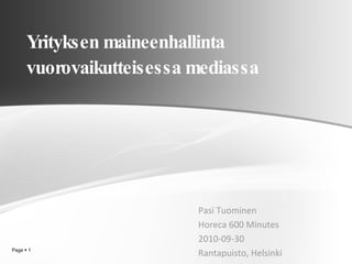 Yrityksen maineenhallinta vuorovaikutteisessa mediassa Pasi Tuominen Horeca 600 Minutes 2010-09-30 Rantapuisto, Helsinki 